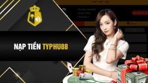 Hướng dẫn nạp tiền TyPhu88